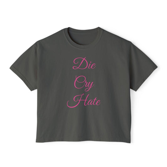 'Die Cry Hate' Boxy T-Shirt