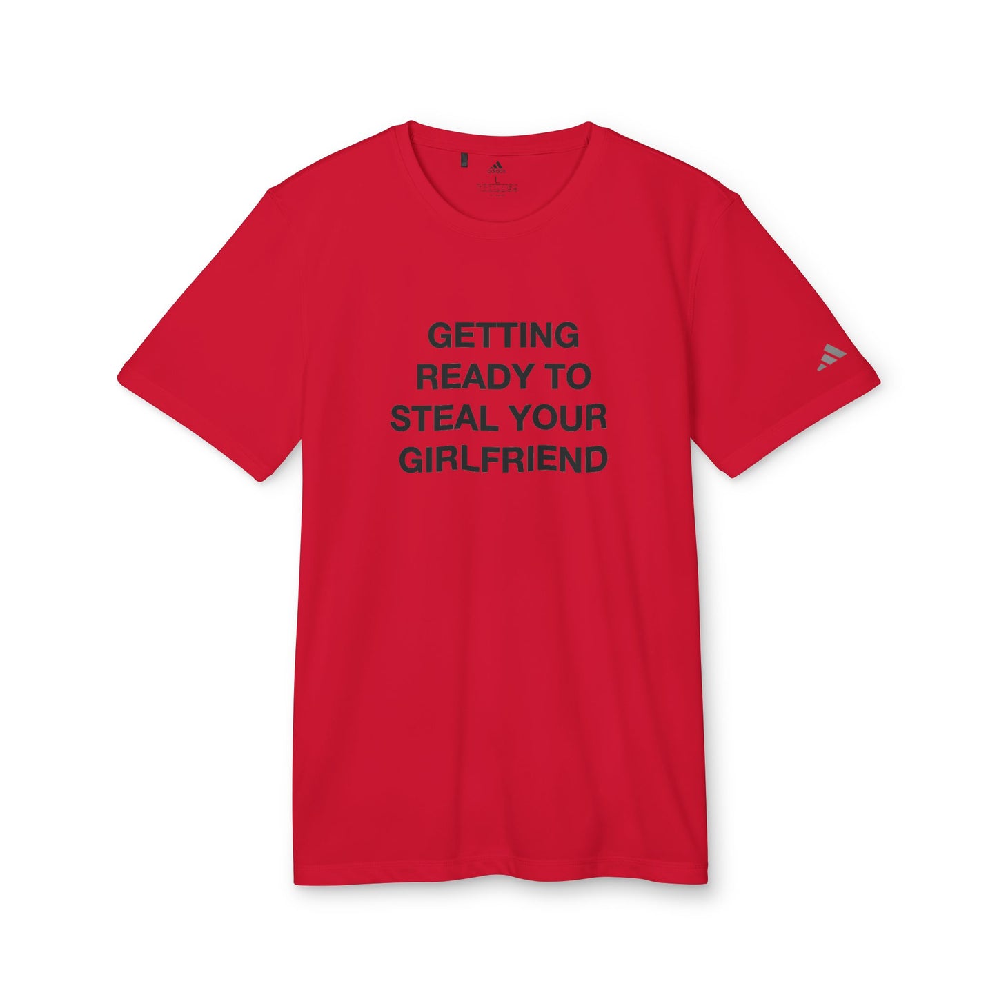 Adidas Getting Ready to Steal Your Girlfriend Sport T-shirt