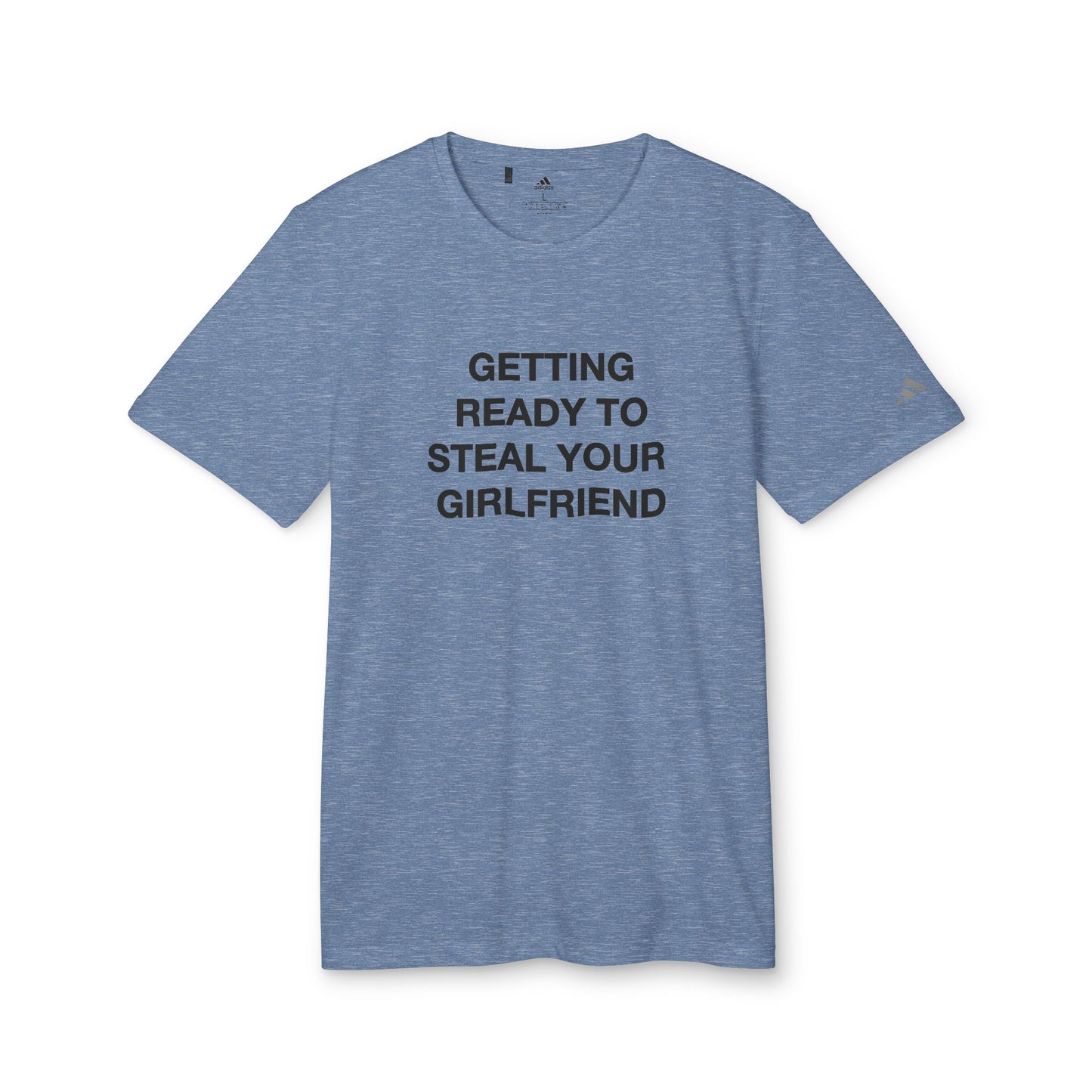 Adidas Getting Ready to Steal Your Girlfriend Sport T-shirt