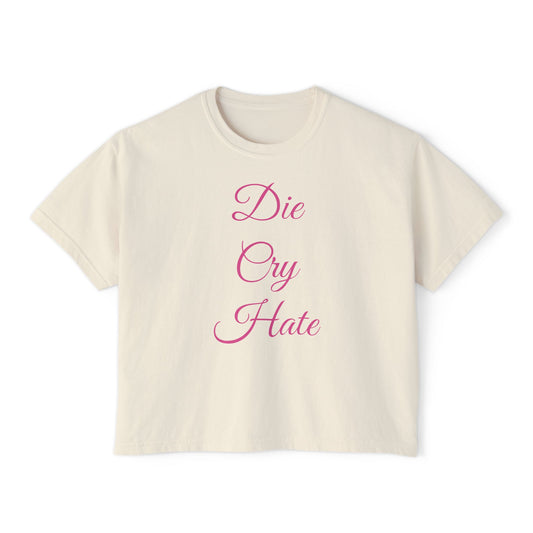 'Die Cry Hate' Boxy T-Shirt