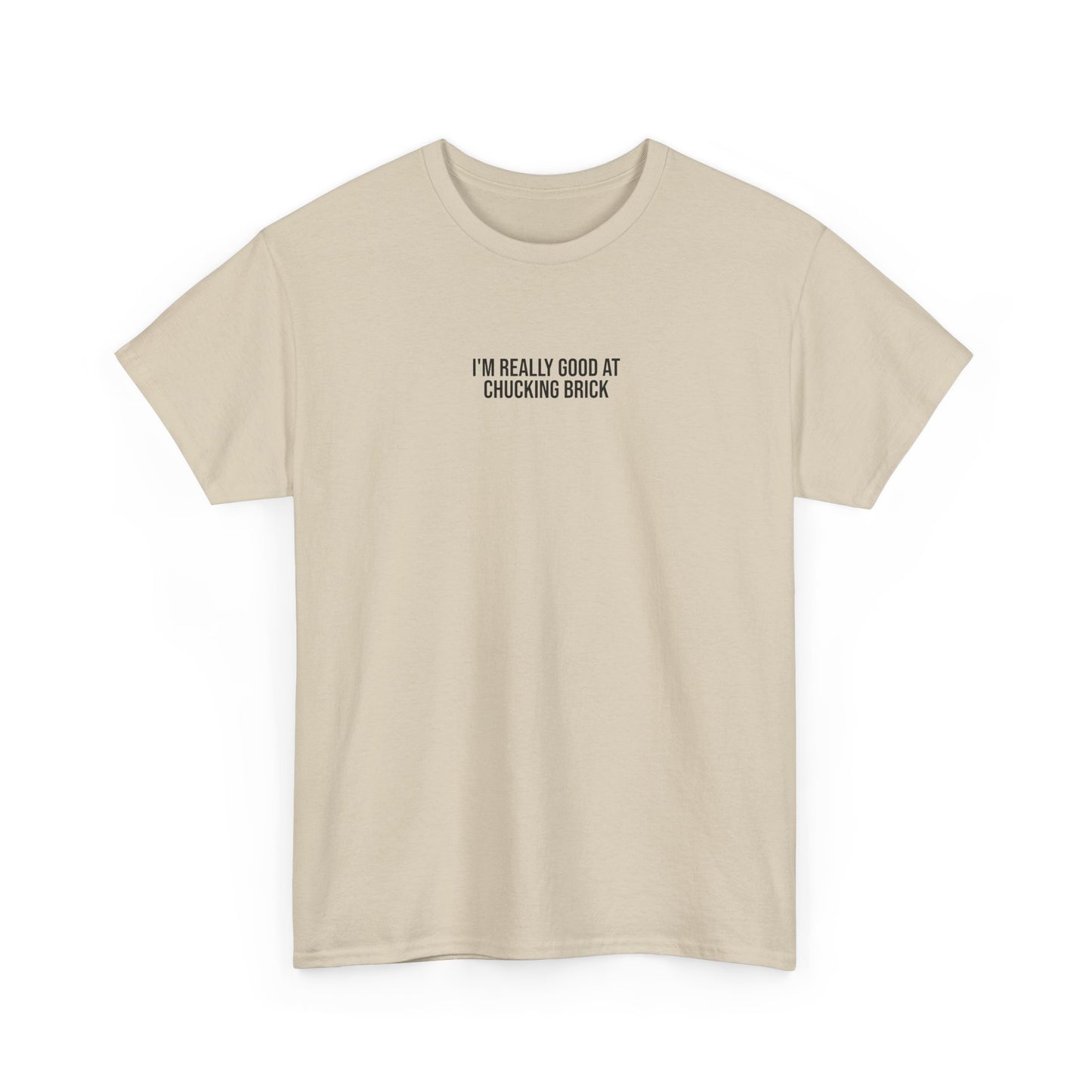 'I'm Really Good at Chucking Brick' T-Shirt