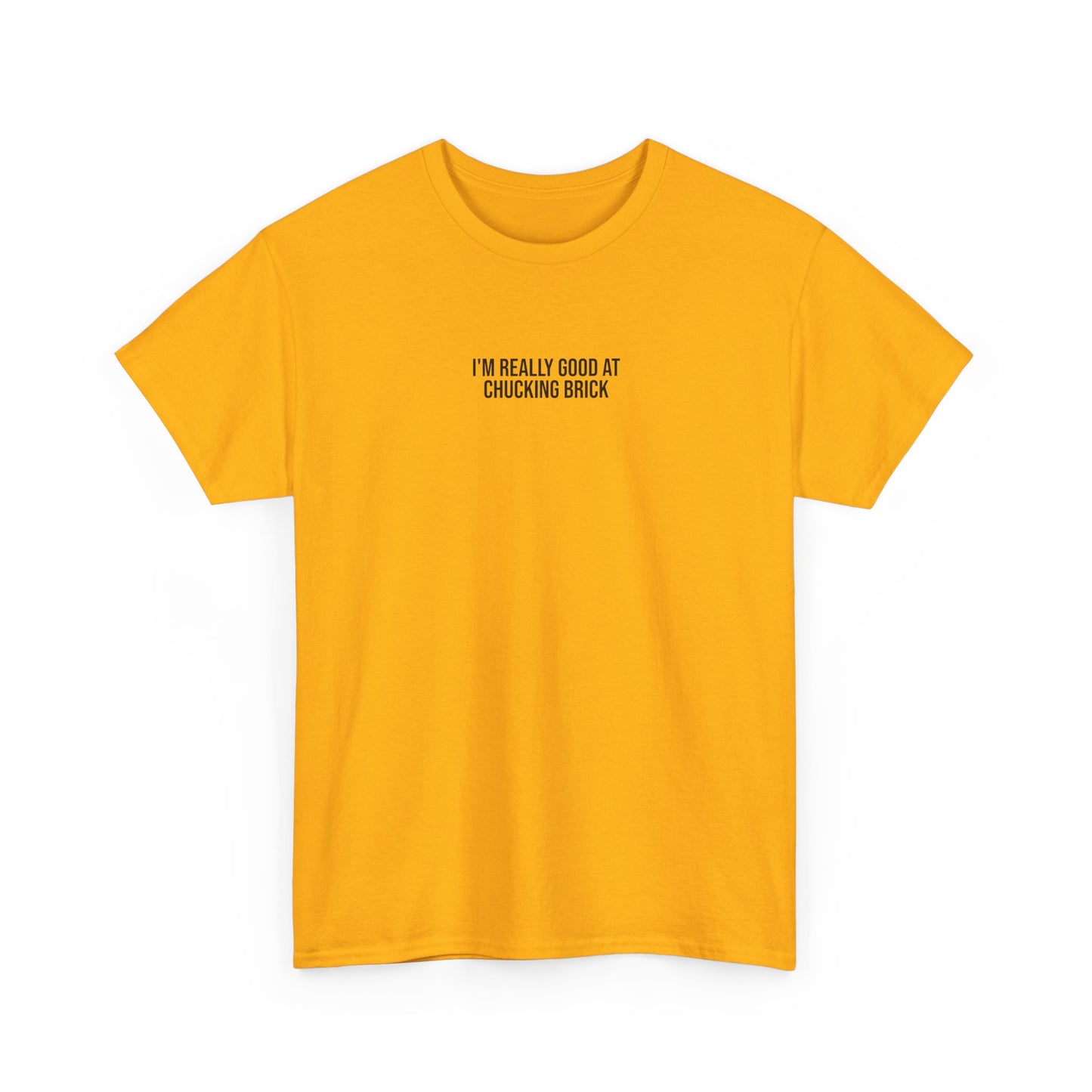 'I'm Really Good at Chucking Brick' T-Shirt